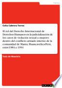 Libro El rol del Derecho Internacional de Derechos Humanos en la judicialización de los casos de violación sexual a mujeres dentro del conflicto armado interno de la comunidad de Manta, Huancavelica-Perú, entre1984 a 1994