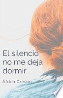 Libro El silencio no me deja dormir