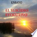El Suicidio Evolutivo-ENSAYO
