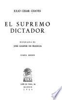 El supremo dictador; biografía de José Gaspar de Francia
