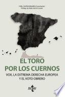 Libro El toro por los cuernos: VOX la extrema derecha europea y el voto obrero