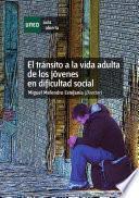 Libro El tránsito a la vida adulta de los jóvenes en dificultad social. Estrategias flexibles de intervención socioeducativa