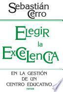 Libro Elegir la excelencia en la gestión de un centro educativo