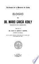 Elogio del Dr. Mario García Kohly (fundador de esta corporación)