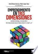 Libro EMPRENDIMIENTO EN TRES DIMENSIONES. Visión personal, educación y metodologías ágiles para crear tu start-up