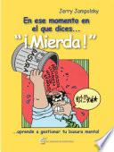 Libro En ese momento en el que dices…¡Mierda!... aprende a gestionar tu basura mental