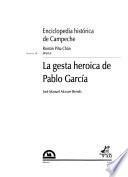 Enciclopedia histórica de Campeche: La gesta heroica de Pablo García