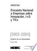 Encuesta nacional a empresas sobre innovación, I + D y TICs, 2002-2004