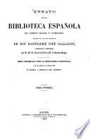 Ensayo de una biblioteca Española de libros raros y curiosos, formado con los apuntamientos de Don Bartolomé Jose Gallardo, coordinados y aumentados por D. M. R. Zarco del Valle y D. S. Sancho Rayon
