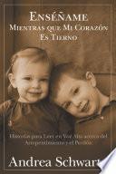 Libro Enséñame Mientras que Mi Corazón Es Tierno
