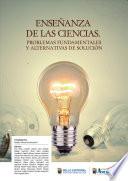 ENSEÑANZA DE LAS CIENCIAS. PROBLEMAS FUNDAMENTALES Y ALTERNATIVAS DE SOLUCIÓN