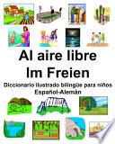 Español-Alemán Al aire libre/Im Freien Diccionario ilustrado bilingüe para niños