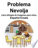 Español-Croata Problema/Nevolja Libro bilingüe de imágenes para niños