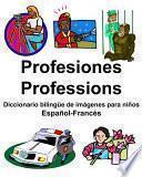 Español-Francés Profesiones/Professions Diccionario Bilingüe de Imágenes Para Niños