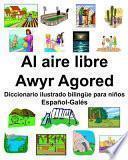 Español-Galés Al aire libre/Awyr Agored Diccionario ilustrado bilingüe para niños