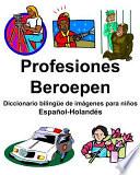 Español-Holandés Profesiones/Beroepen Diccionario Bilingüe de Imágenes Para Niños