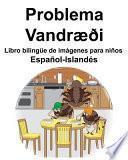 Español-Islandés Problema/Vandræði Libro bilingüe de imágenes para niños