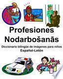Español-Letón Profesiones/Nodarbosanās Diccionario Bilingüe de Imágenes Para Niños