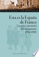 Esta es la España de Franco. Los años cincuenta del franquismo (1951-1959)
