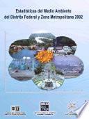 Estadísticas del medio ambiente del Distrito Federal y zona metropolitana 2002