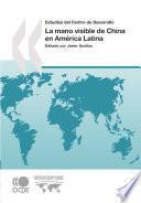Estudios del Centro de Desarrollo La mano visible de China en América Latina