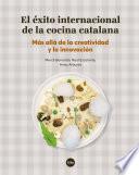 éxito internacional de la cocina catalana. Más allá de la creatividad y la innovación, El