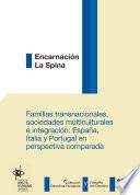 Familias Transnacionales, sociedades multiculturales e integración. España, Italia y Portugal en perspectiva comparada
