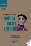 Fernando González: Política, ensayo y ficción