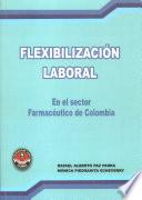Flexibilización Laboral en la Industria Farmacéutica de Colombia