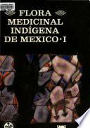 Flora medicinal indígena de México: Norte