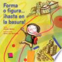 Libro Forma o figura...¡hasta en la basura!