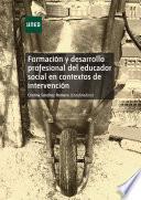 FORMACIÓN Y DESARROLLO PROFESIONAL DEL EDUCADOR SOCIAL EN CONTEXTOS DE INTERVENCIÓN