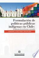 Formulación De Políticas Públicas Indígenas en Chile