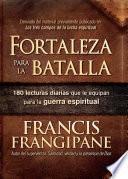 Libro Fortaleza Para La Batalla: 180 Lecturas Diarias Que Le Equipan Para La Guerra Espiritual