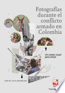 Libro Fotografías durante el conflicto armado en Colombia