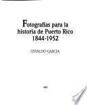 Fotografías para la historia de Puerto Rico, 1844-1952