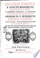 Fratris Josephi a Sancto Benedicto, ... Opera omnia, tum latino, tum hispano sermone conscripta et ab ipso eidem bætissimæ virgini ..