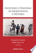 Fronteras y periferias en arqueología e historia