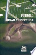 Libro FÚTBOL. Jugar en defensa