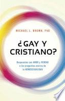 Libro Gay y Cristiano?: Respuestas Con Amor y Verdad a Las Preguntas Acerca de La Homosexualidad