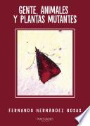 Libro Gente, animales y plantas mutantes