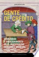 Libro Gente de crédito. Comunidad y endeudamiento en el Maestrazgo aragonés medieval (1300-1350)