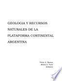 Geología y recursos naturales de la plataforma continental argentina