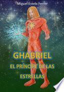 Libro Ghabriel, El Príncipe De Las Estrellas