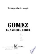 Gomez, el amo del poder