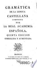 Gramatica de la lengua castellana compuesta por la real academia espanola