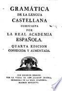 Gramatica de la lengua Castellana compuesta por la Real Academia Espanola