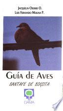 Guía de aves : Santafé de Bogotá