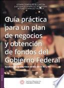 Guía práctica para un plan de negocios y obtención de fondos del Gobierno Federal