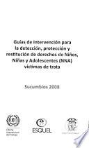 Guías de intervención para la detección, protección y restitución de derechos de niños, niñas y adolescentes (NNA) victimas de trata